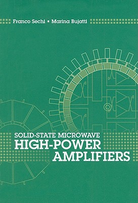 Solid-State Microwave High-Power Amplifiers - Sechi, Franco, and Bujatti, Marina