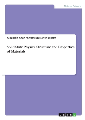 Solid State Physics. Structure and Properties of Materials - Khan, Alauddin, and Begum, Shumsun Naher