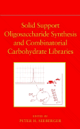 Solid Support Oligosaccharide Synthesis and Combinatorial Carbohydrate Libraries