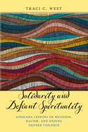Solidarity and Defiant Spirituality: Africana Lessons on Religion, Racism, and Ending Gender Violence