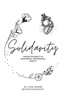Solidarity: Finding solidarity in heartbreak, anxiety & depression