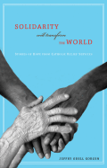 Solidarity Will Transform the World: Stories of Hope from Catholic Relief Services - Korgen, Jeffry Odell