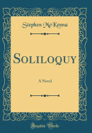 Soliloquy: A Novel (Classic Reprint)