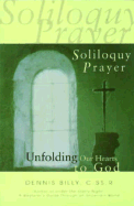 Soliloquy Prayer: Unfolding Our Hearts to God - Billy, Dennis Joseph