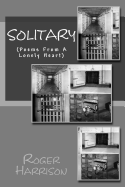 Solitary: (Poems from a Lonely Heart)