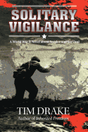 Solitary Vigilance: A World War II Novel about Service and Survival