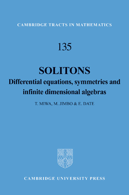 Solitons: Differential Equations, Symmetries and Infinite Dimensional Algebras - Miwa, T., and Jimbo, M., and Date, E.