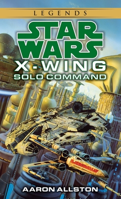 Solo Command: Star Wars Legends (Wraith Squadron) - Allston, Aaron