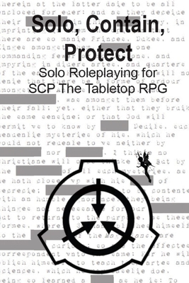 Solo, Contain, Protect: Solo Roleplaying SCP - The Tabletop RPG - Rudin-Burgess, Peter