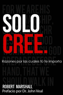 Solo Cree: Razones por las cuales t fe importa