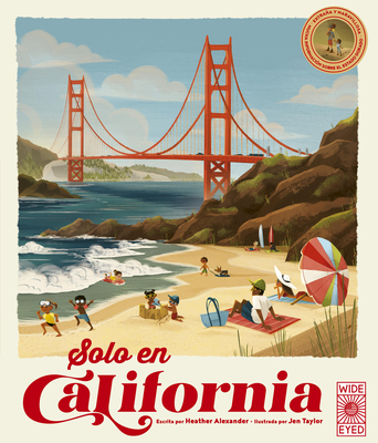 Solo En California / Only in California (Spanish Edition): Extraa Y Maravillosa Mucha Informacin Sobre El Estado Dorado / Weird and Wonderful Facts about the Golden State - Alexander, Heather