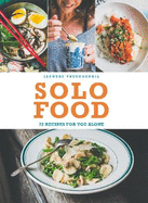 Solo Food: 72 Recipes for You Alone