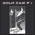 Solo Sax # 1 - Robert Kyle