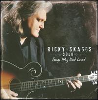 Solo: Songs My Dad Loved - Ricky Skaggs