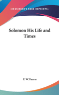 Solomon His Life and Times