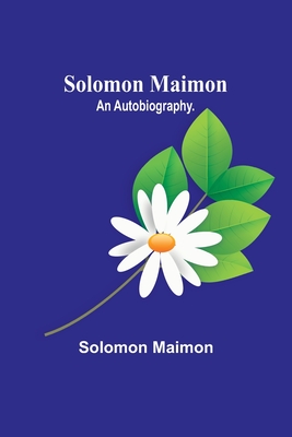 Solomon Maimon: An Autobiography. - Maimon, Solomon