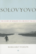 Solovyovo: The Story of Memory in a Russian Village