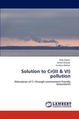 Solution to Cr(iii & VI) Pollution - Aslam, Nida, and Shoaib, Amna, and Akhtar, Sundus