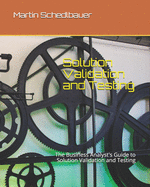 Solution Validation and Testing: The Business Analyst's Guide to Solution Validation and Testing