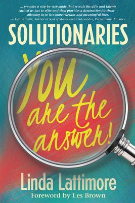 Solutionaries: You Are the Answer - Lattimore, Linda