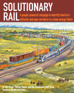 Solutionary Rail: A People-Powered Campaign to Electrify America's Railroads and Open Corridors to a Clean Energy Future