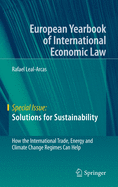 Solutions for Sustainability: How the International Trade, Energy and Climate Change Regimes Can Help