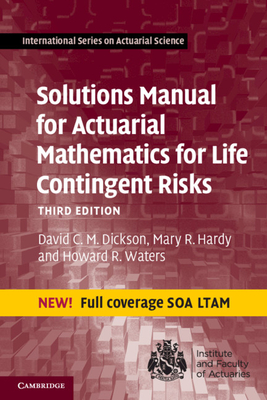 Solutions Manual for Actuarial Mathematics for Life Contingent Risks - Dickson, David C M, and Hardy, Mary R, and Waters, Howard R
