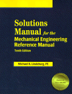 Solutions Manual for the Mechanical Engineering Reference Manual - Lindeburg, Michael R, Pe
