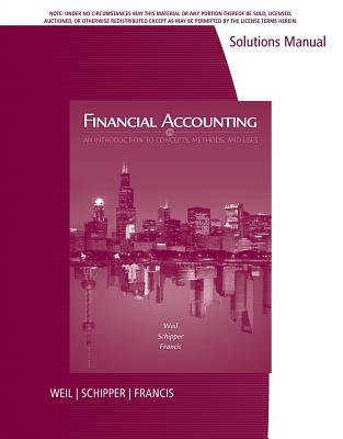 Solutions Manual for Weil/Schipper/Francis' Financial Accounting: An Introduction to Concepts, Methods and Uses, 14th - Schipper, Katherine, and Francis, Jennifer, and Weil, Roman