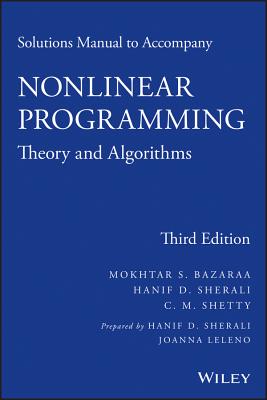 Solutions Manual to accompany Nonlinear Programming: Theory and Algorithms - Bazaraa, Mokhtar S., and Sherali, Hanif D., and Shetty, C. M.