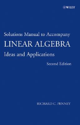 Solutions Manual to Linear Algebra: Ideas and Applications - Penney, Richard C