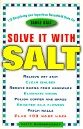 Solve It with Salt: 110 Surprising and Ingenious Household Uses for Table Salt - Moosbrugger, Patty