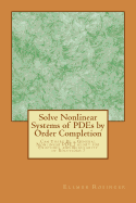 Solve Nonlinear Systems of PDEs by Order Completion: Can There Be a General Nonlinear PDE Theory for Existence and Regularity of Solutions ?