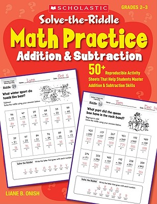 Solve-The-Riddle Math Practice: Addition & Subtraction, Grades 2-3: 50+ Reproducible Activity Sheets That Help Students Master Addition & Subtraction Skills - Onish, Liane