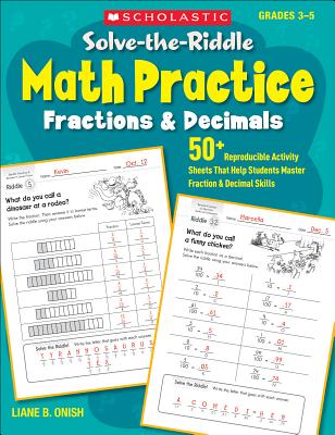 Solve-The-Riddle Math Practice: Fractions & Decimals: 50+ Reproducible Activity Sheets That Help Students Master Fraction & Decimal Skills - Onish, Liane