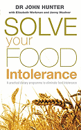 Solve Your Food Intolerance: A Practical Dietary Programme to Eliminate Food Intolerance