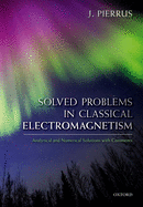 Solved Problems in Classical Electromagnetism: Analytical and Numerical Solutions with Comments