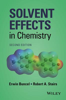 Solvent Effects in Chemistry - Buncel, Erwin, and Stairs, Robert A