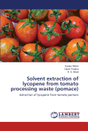 Solvent Extraction of Lycopene from Tomato Processing Waste (Pomace)