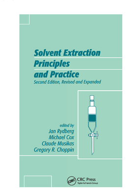 Solvent Extraction Principles and Practice, Revised and Expanded - Rydberg, Jan (Editor)