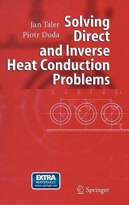 Solving Direct and Inverse Heat Conduction Problems - Taler, Jan, and Duda, Piotr