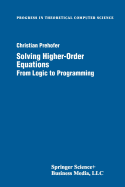 Solving Higher-Order Equations: From Logic to Programming