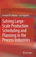 Solving Large-Scale Production Scheduling and Planning in the Process Industries