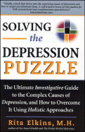 Solving the Depression Puzzle: The Ultimate Investigative Guide to Uncovering the Complex Causes of Depression, and How to Overcome It Using