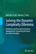 Solving the Dynamic Complexity Dilemma: Predictive and Prescriptive Business Management: Answering the Need for a New Paradigm