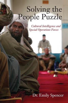 Solving the People Puzzle: Cultural Intelligence and Special Operations Forces - Spencer, Emily, Dr.