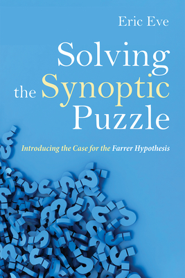 Solving the Synoptic Puzzle: Introducing the Case for the Farrer Hypothesis - Eve, Eric