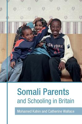 Somali Parents and Schooling in Britain - Kahin, Mohamed, and Wallace, Catherine