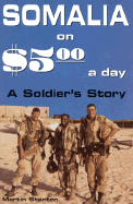 Somalia on $5.00 a Day: A Soldier's Story