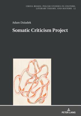 Somatic Criticism Project - Nycz, Ryszard, and Dziadek, Adam